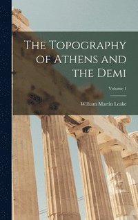 bokomslag The Topography of Athens and the Demi; Volume 1
