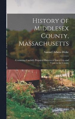 bokomslag History of Middlesex County, Massachusetts