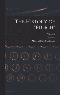 Marion Harry Spielmann - History of "Punch"; Volume 1, Inbunden