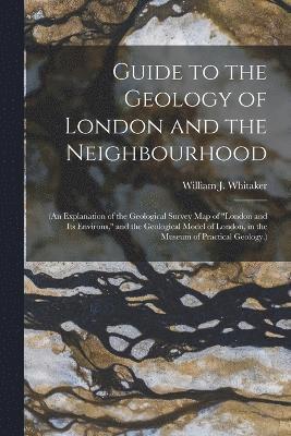 Guide to the Geology of London and the Neighbourhood 1