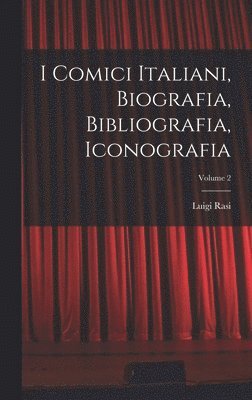 I Comici Italiani, Biografia, Bibliografia, Iconografia; Volume 2 1