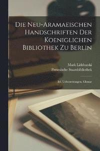 bokomslag Die Neu-Aramaeischen Handschriften Der Koeniglichen Bibliothek Zu Berlin