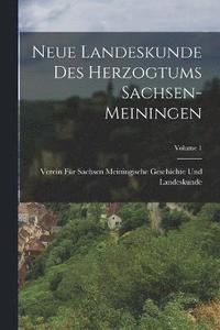 bokomslag Neue Landeskunde Des Herzogtums Sachsen-Meiningen; Volume 1