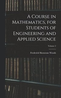 bokomslag A Course in Mathematics, for Students of Engineering and Applied Science; Volume 2