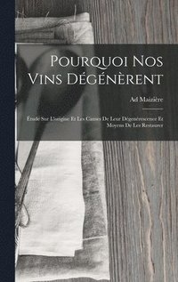 bokomslag Pourquoi Nos Vins Dégénèrent