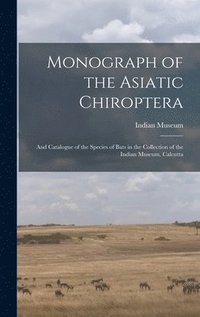 bokomslag Monograph of the Asiatic Chiroptera