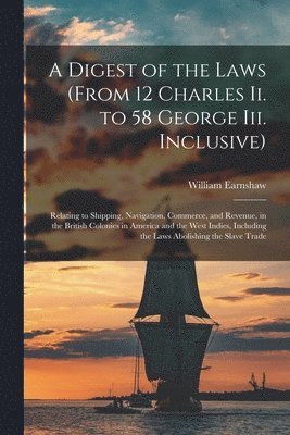 bokomslag Digest of the Laws (From 12 Charles Ii. to 58 George Iii. Inclusive)