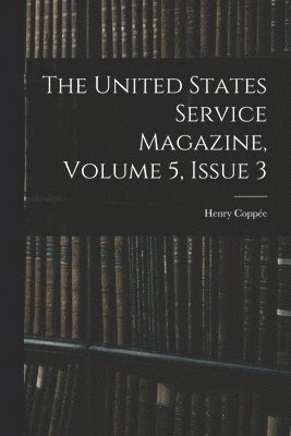 bokomslag The United States Service Magazine, Volume 5, issue 3