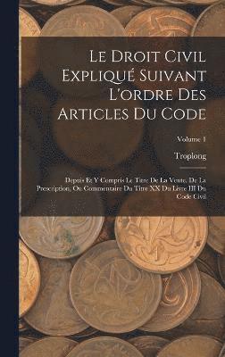 bokomslag Le Droit Civil Expliqu Suivant L'ordre Des Articles Du Code