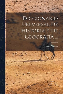 Diccionario Universal De Historia Y De Geografa ... 1