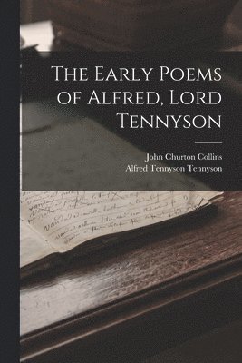 Alfred Tennyson, John Churton Collins - Early Poems of Alfred, Lord Tennyson, Häftad