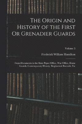 bokomslag Origin and History of the First Or Grenadier Guards
