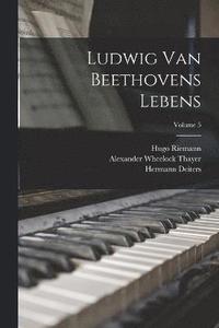 bokomslag Ludwig Van Beethovens Lebens; Volume 5