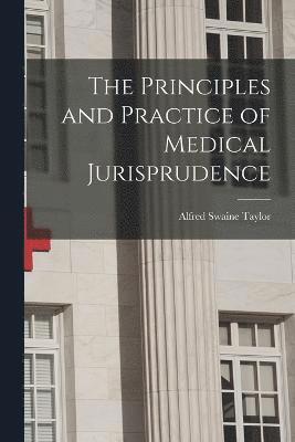 The Principles and Practice of Medical Jurisprudence 1