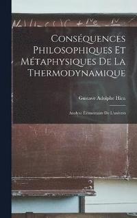 bokomslag Consquences Philosophiques Et Mtaphysiques De La Thermodynamique