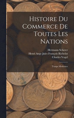 bokomslag Histoire Du Commerce De Toutes Les Nations