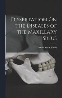 bokomslag Dissertation On the Diseases of the Maxillary Sinus