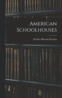 bokomslag American Schoolhouses