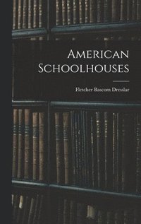 bokomslag American Schoolhouses