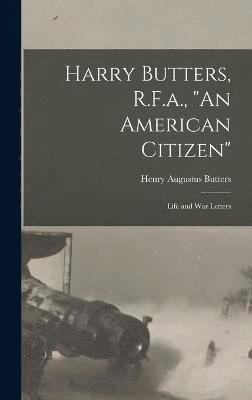 bokomslag Harry Butters, R.F.a., &quot;An American Citizen&quot;