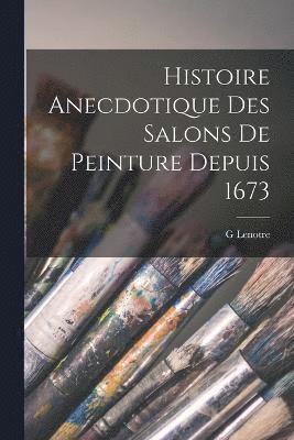 Histoire Anecdotique Des Salons De Peinture Depuis 1673