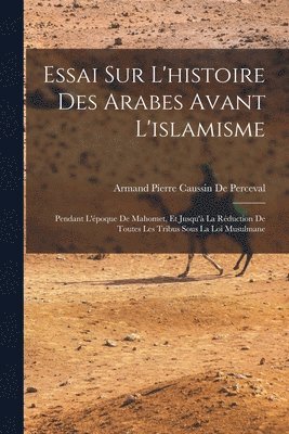 bokomslag Essai Sur L'histoire Des Arabes Avant L'islamisme