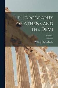 bokomslag The Topography of Athens and the Demi; Volume 1