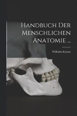 Handbuch Der Menschlichen Anatomie ... 1