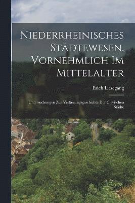 Niederrheinisches Stdtewesen, Vornehmlich Im Mittelalter 1