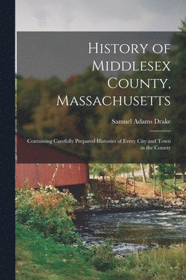 Samuel Adams Drake - History of Middlesex County, Massachusetts, Häftad