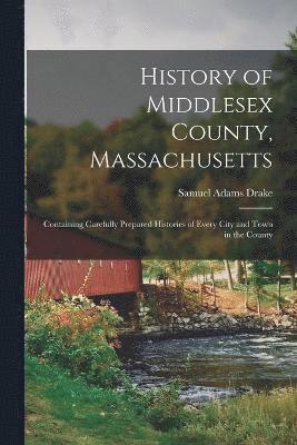 bokomslag History of Middlesex County, Massachusetts
