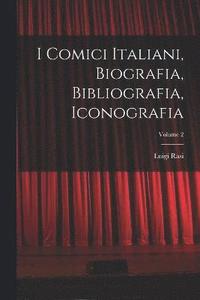 bokomslag I Comici Italiani, Biografia, Bibliografia, Iconografia; Volume 2