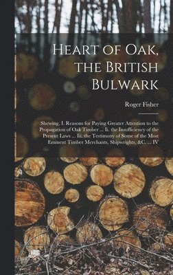 Roger Fisher - Heart of Oak, the British Bulwark, Inbunden