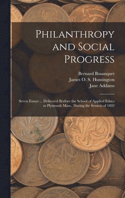 Franklin Henry Giddings, Bernard Bosanquet, Robert Archey Woods - Philanthropy and Social Progress, Inbunden