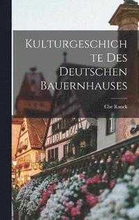 bokomslag Kulturgeschichte Des Deutschen Bauernhauses