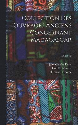 bokomslag Collection Des Ouvrages Anciens Concernant Madagascar; Volume 2