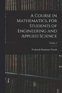 bokomslag A Course in Mathematics, for Students of Engineering and Applied Science; Volume 2