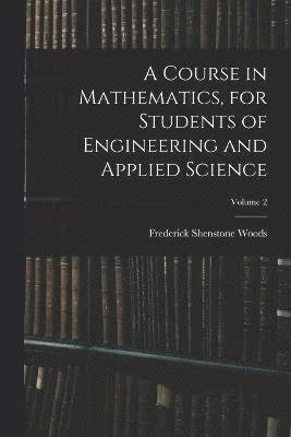 bokomslag A Course in Mathematics, for Students of Engineering and Applied Science; Volume 2