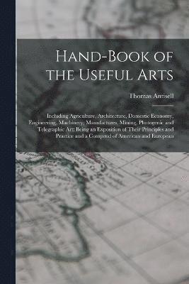 Thomas Antisell - Hand-Book of the Useful Arts, Häftad