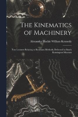 Alexander Blackie William Kennedy - Kinematics of Machinery, Häftad