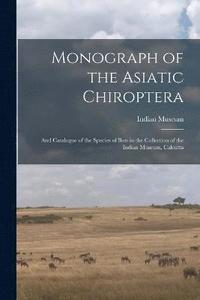bokomslag Monograph of the Asiatic Chiroptera