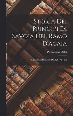 Storia Dei Principi Di Savoia Del Ramo D'acaia 1
