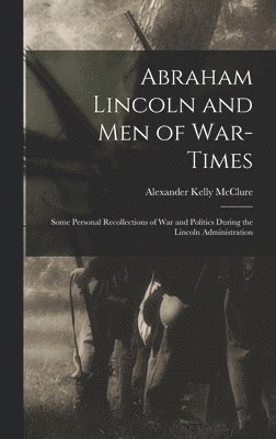 bokomslag Abraham Lincoln and Men of War-Times