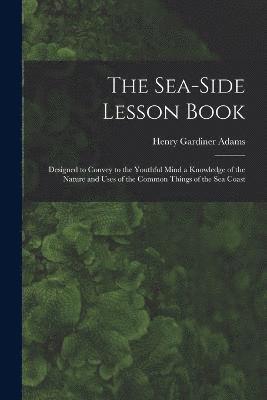 Henry Gardiner Adams - Sea-Side Lesson Book, Häftad