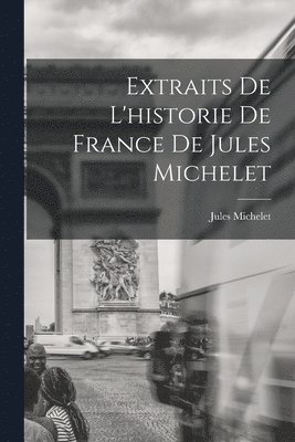 Extraits De L'historie De France De Jules Michelet 1