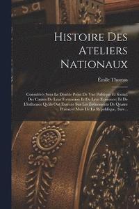 bokomslag Histoire Des Ateliers Nationaux