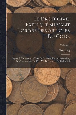 bokomslag Le Droit Civil Expliqu Suivant L'ordre Des Articles Du Code