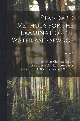 American Public Health Association, American Chemical Society, Association of Official Agricultural - Standard Methods for the Examination of Water and Sewage; Volume 3, Häftad