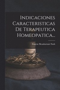 bokomslag Indicaciones Caracteristicas De Terapeutica Homeopatica...