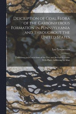 Description of Coal Flora of the Carboniferous Formation in Pennsylvania and Throughout the United States 1